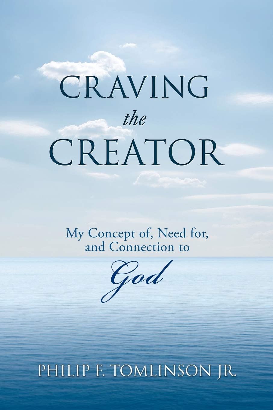 Craving the Creator: My Concept of, Need for, and Connection to God