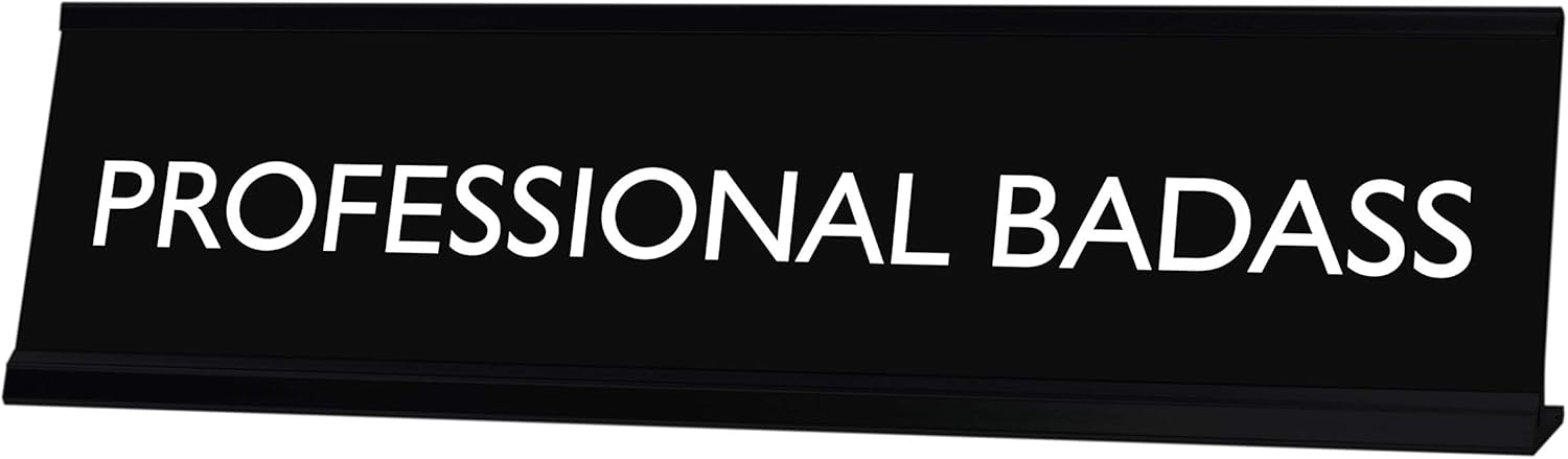 Signs By LITA PROFESSIONAL BADASS Novelty Desk Sign