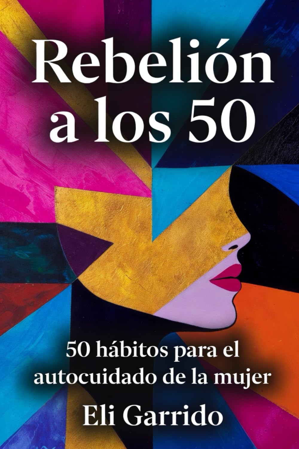 Rebelión a los 50: 50 hábitos para el autocuidado de la mujer