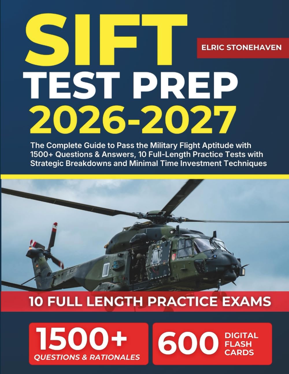 SIFT TEST PREP 2026-2027: The Complete Guide to Pass the Military Flight Aptitude with 1500+ Questions & Answers, 10 Full-Length Practice Tests with ... and Minimal Time Investment Techniques.