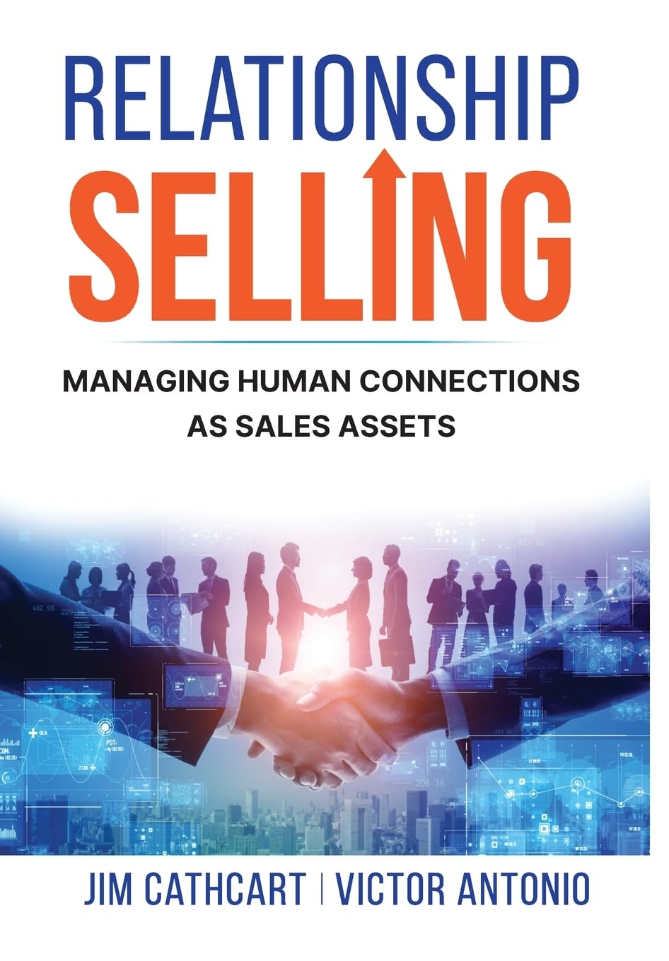 Relationship Selling: Managing Human Connections as Sales Assets