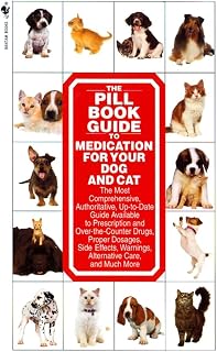 Pill Book Guide to Dog & Cat Medications: Dosages, Side Effects, Safety & Alternatives