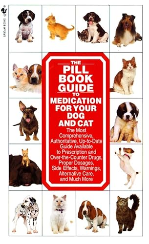 The Pill Book Guide to Medication for Your Dog and