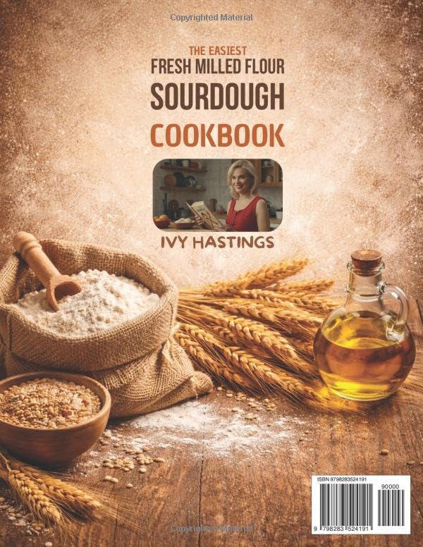 The Easiest Fresh Milled Flour Sourdough Cookbook: Quick, Healthy and Delicious Recipes to Master Easy Baking, Save Money and Provide Nutritious Bread for Your Family Every Week - Image 2