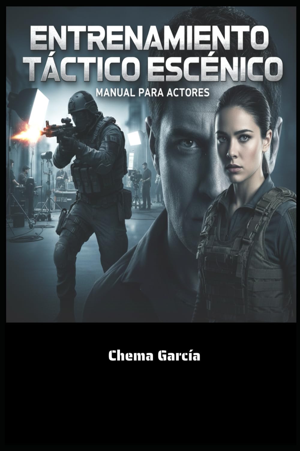 Manual de Entrenamiento Táctico Escénico: Manual para actores y actrices de acción