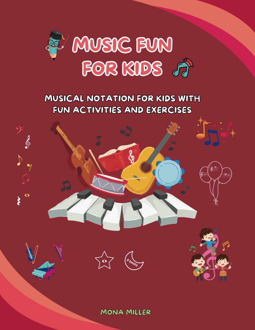 Music Fun for Kids: Musical Notation for Kids with Fun Activities and Exercises