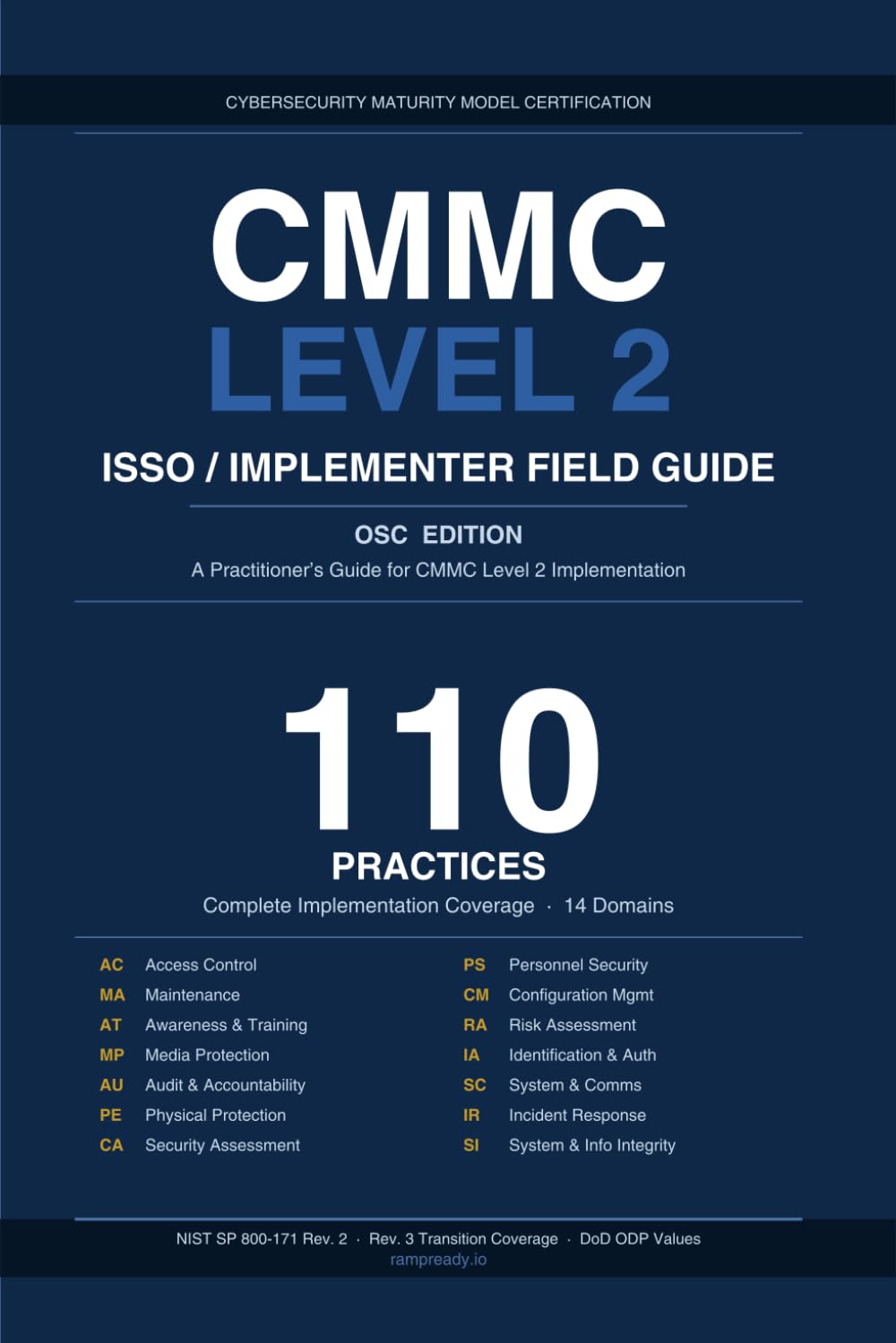 CMMC Level 2 ISSO/Implementer Field Guide: A Practitioner’s Guide to Implementing, Documenting, and Sustaining CMMC Level 2 Compliance — OSC Edition