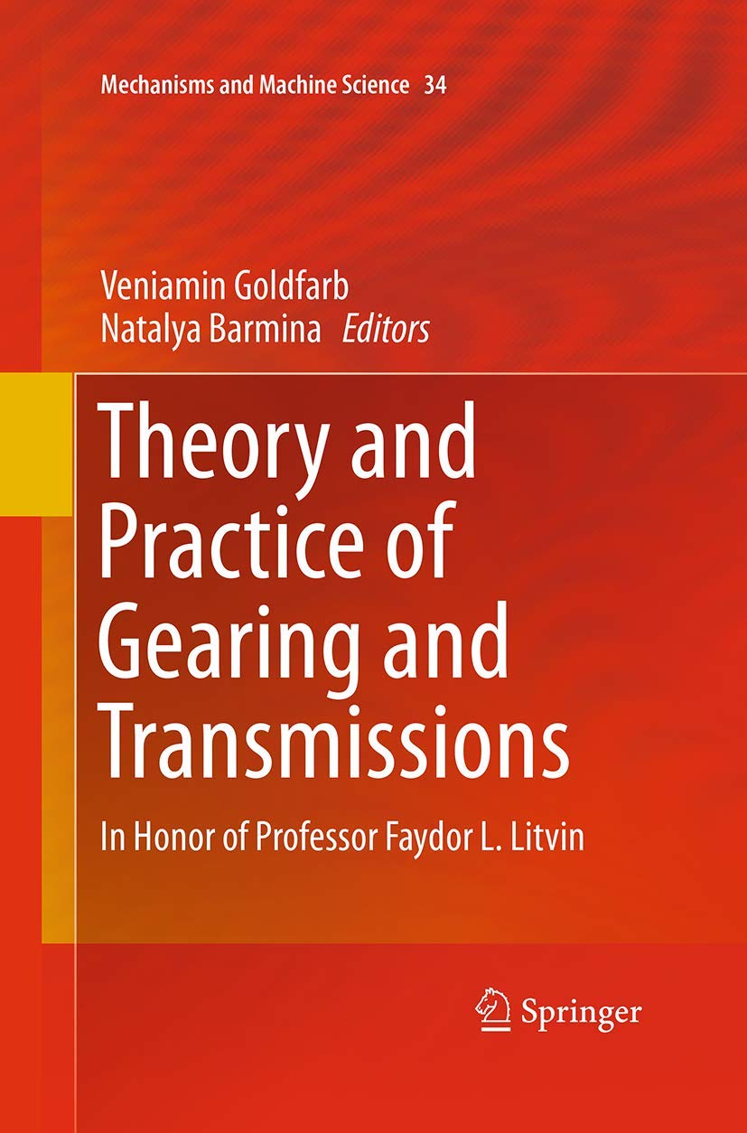 Theory and Practice of Gearing and Transmissions: In Honor of Prof. Faydor L. Litvin
