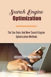 Search Engine Optimization: The Seo Tools And New Search Engine Optimization Methods