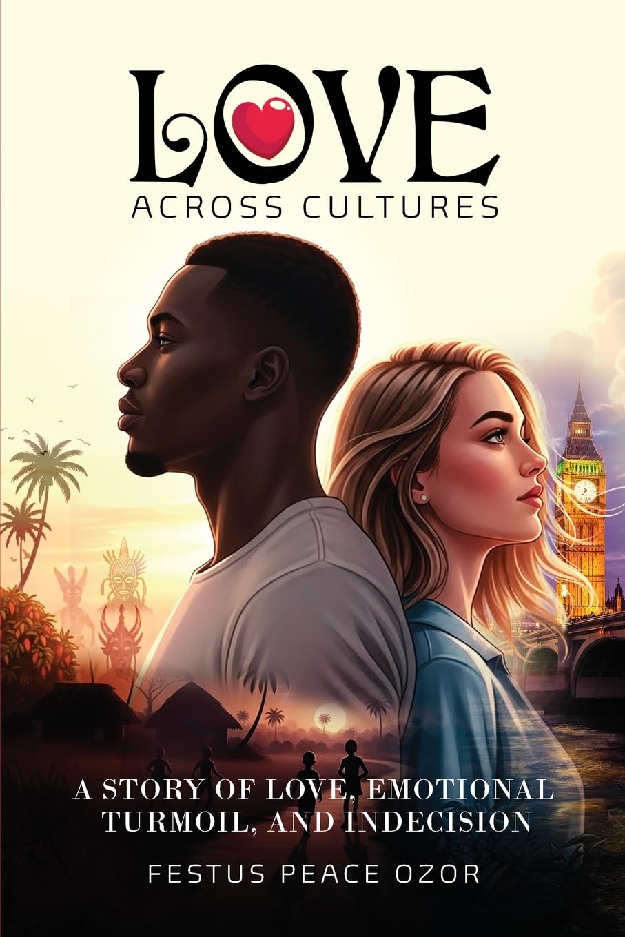 Love Across Cultures: A Story of Love, Emotional Turmoil, And Indecision