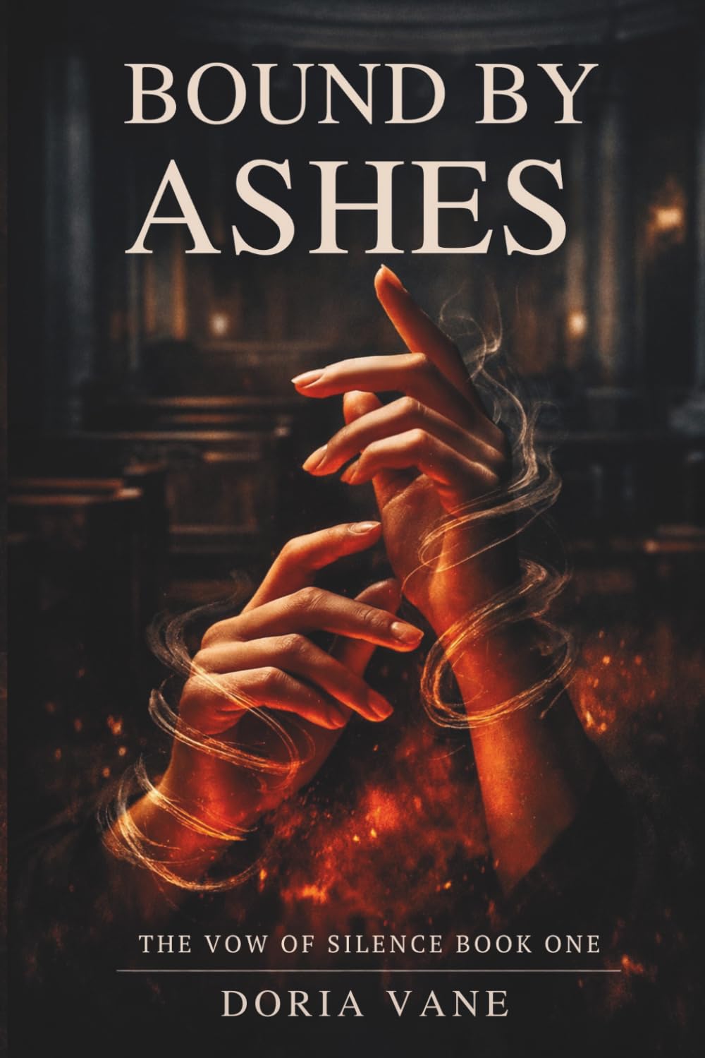 BOUND BY ASHES: The Vow of Silence — Book One