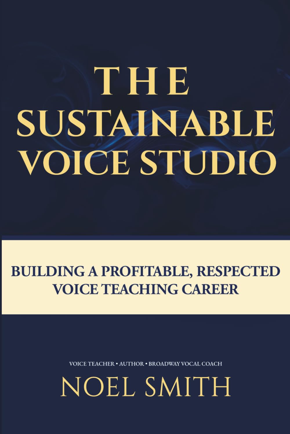 The Sustainable Voice Studio: Building a Profitable, Respected Voice Teaching Career