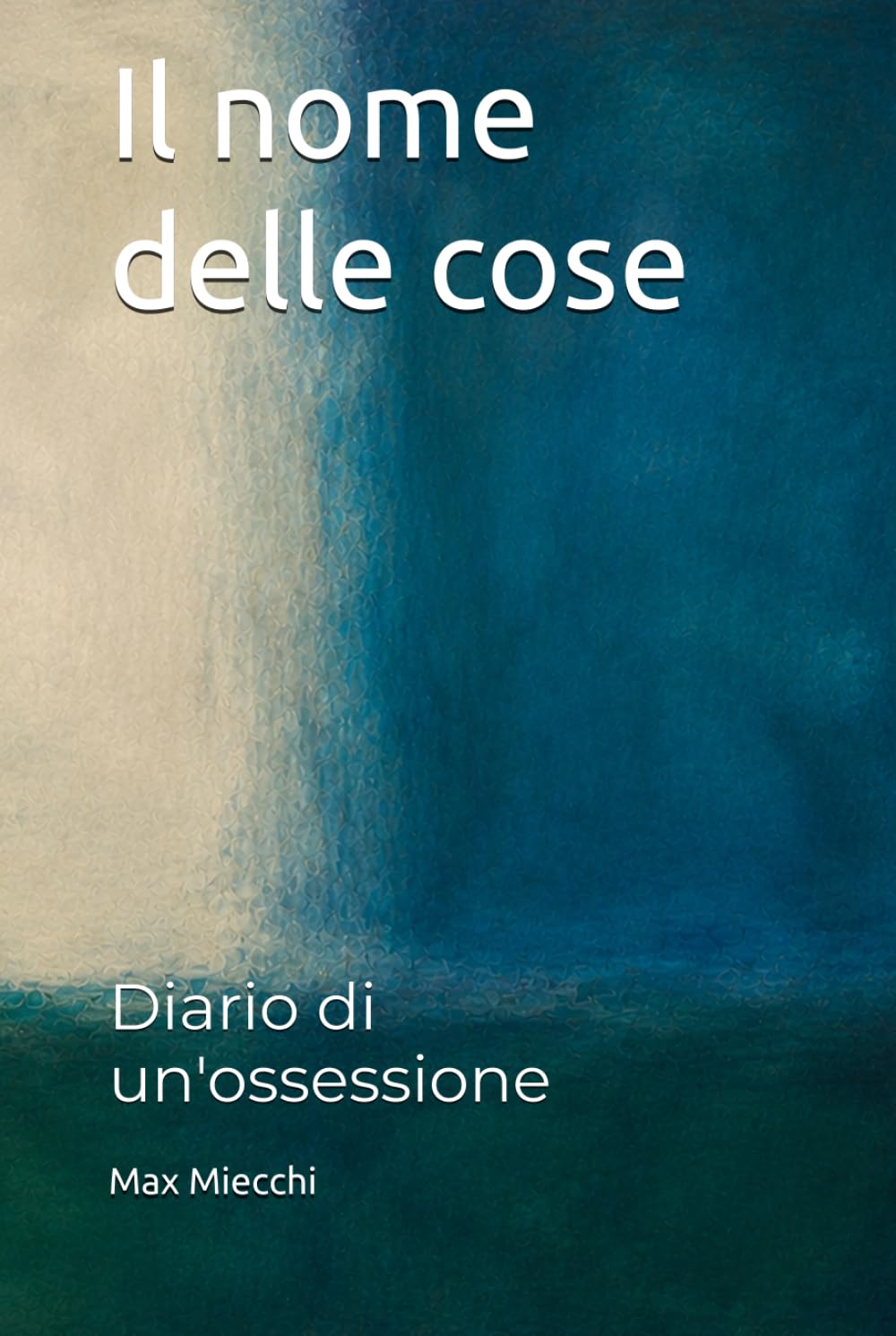 Il nome delle cose: Diario di un'ossessione (Racconti)