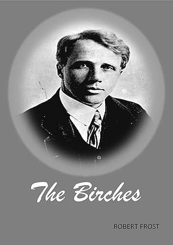 Birches By Robert Frost