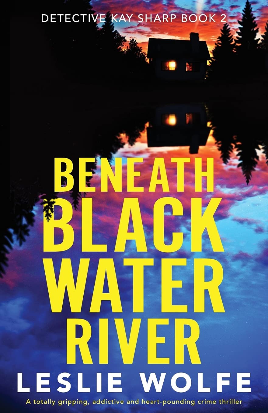 Beneath Blackwater River: A totally gripping, addictive and heart-pounding crime thriller (Detective Kay Sharp Book 2)