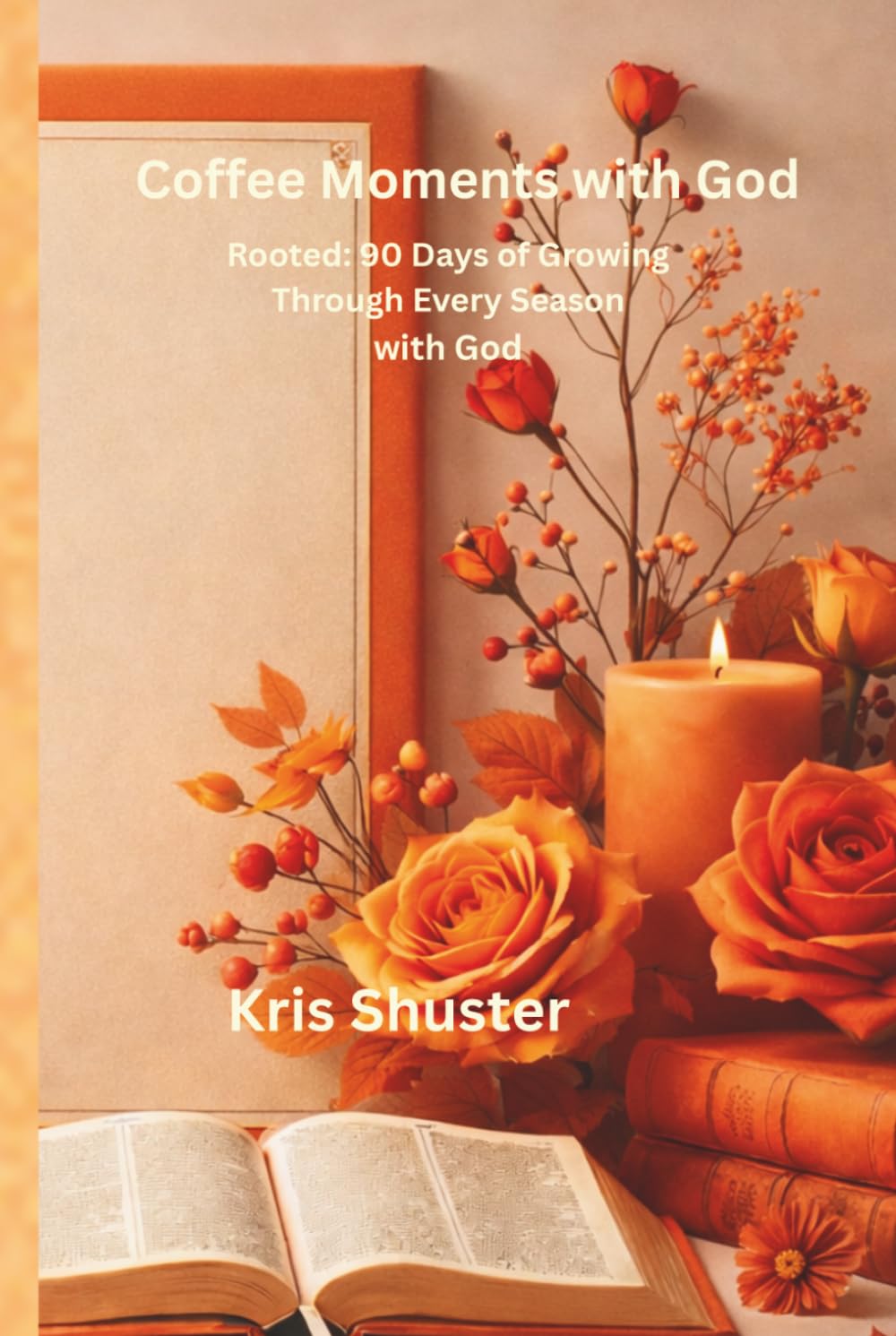 Coffee Moments with God: Rooted: 90 Days of Growing through Every Season with God