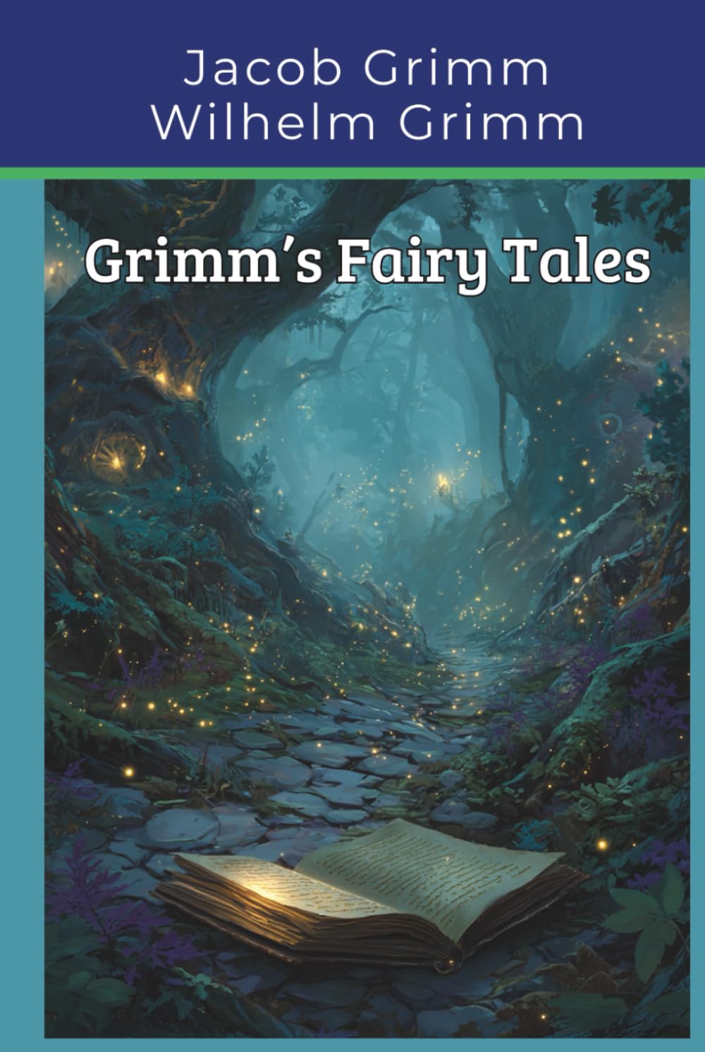 Grimm’s Fairy Tales: Classic Children’s Stories (Annotated)