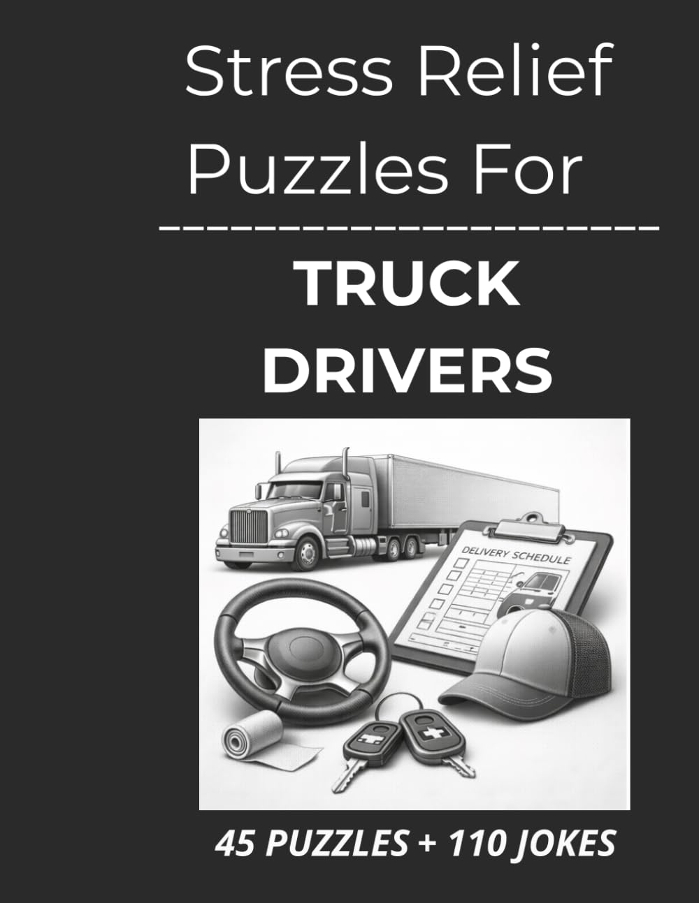 Stress Relief Puzzles for Truck Drivers: Calming Word Search Puzzles and Gentle Humor for Truck Drivers After Long Miles and Solitary Hours