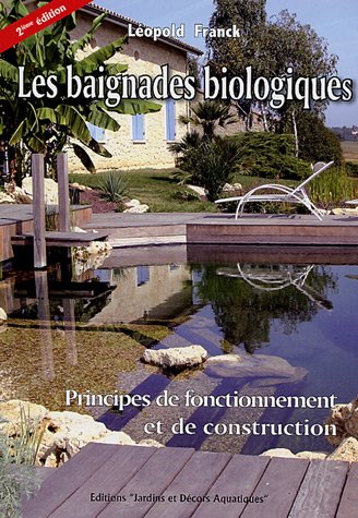 Télécharger Les baignades biologiques : Principes de fonctionnement et de construction livre En ligne