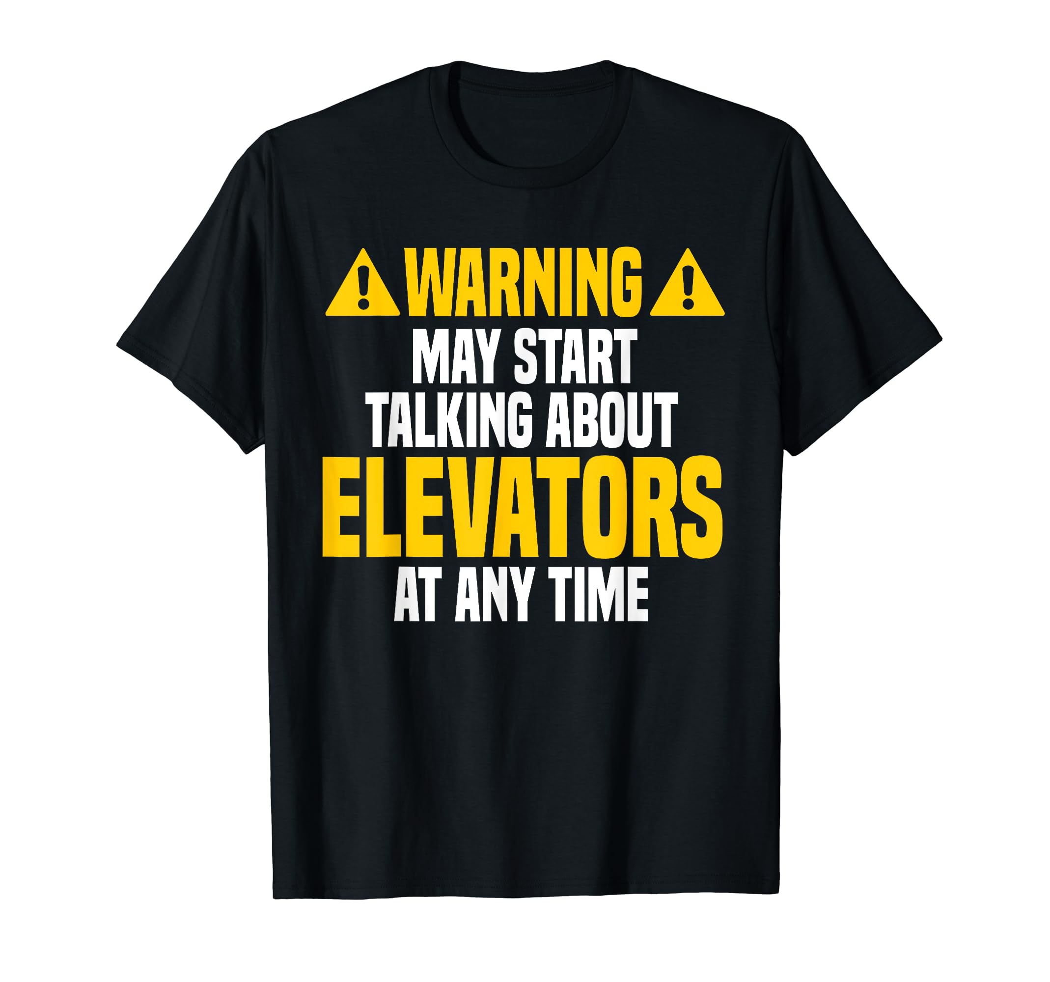 Elevator Apparel May Start Talking About Elevators T-Shirt