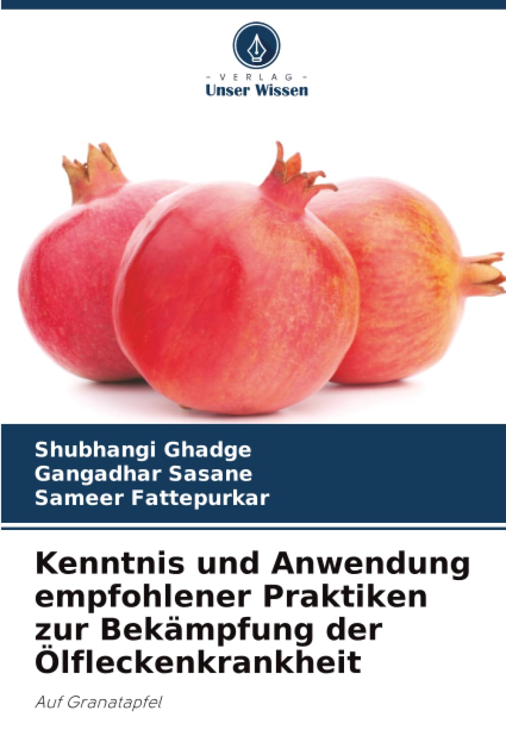 Kenntnis und Anwendung empfohlener Praktiken zur Bekämpfung der Ölfleckenkrankheit: Auf Granatapfel