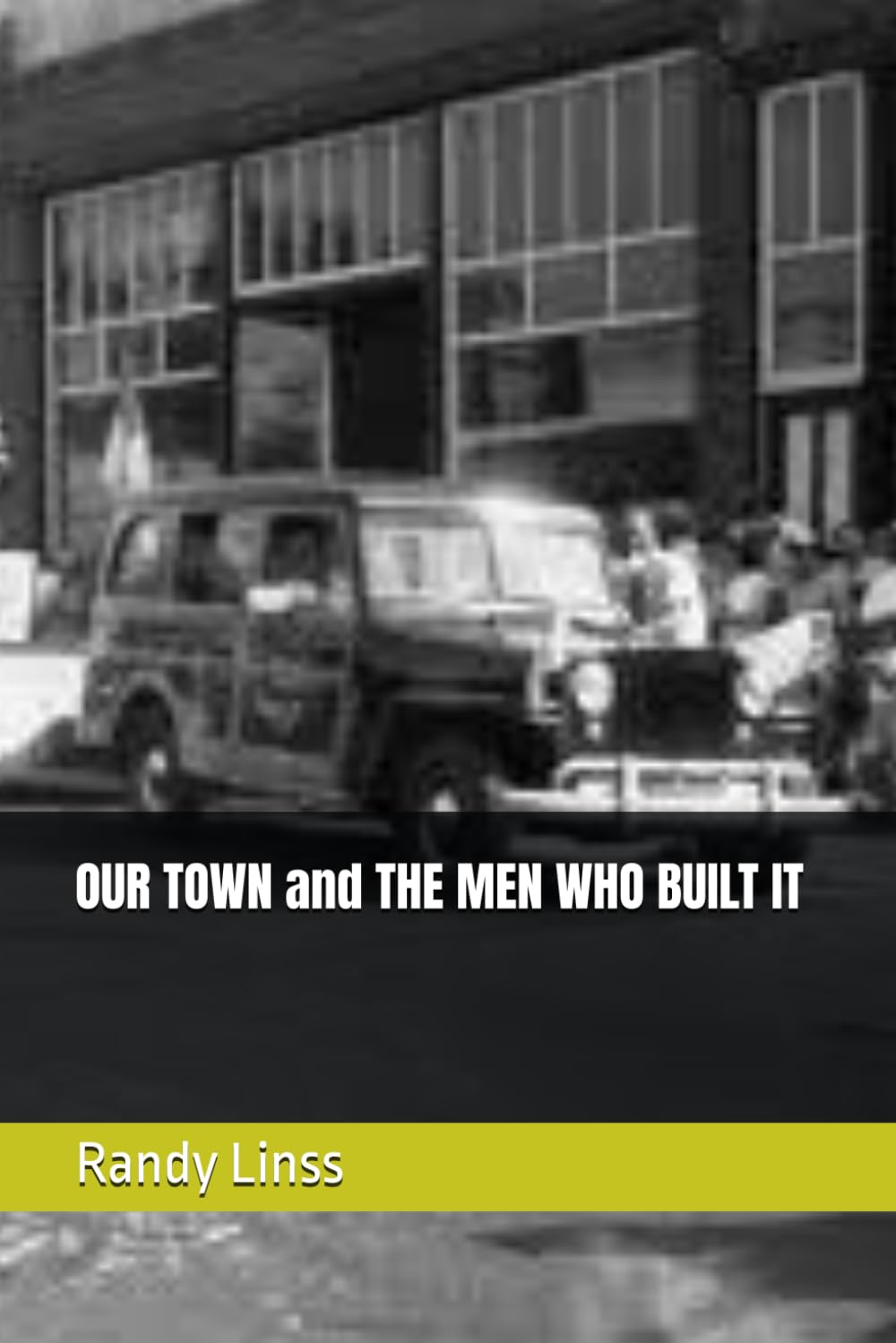 OUR TOWN and THE MEN WHO BUILT IT