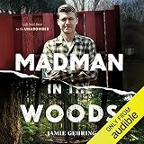 Madman in the Woods: Life Next Door to the Unabomber