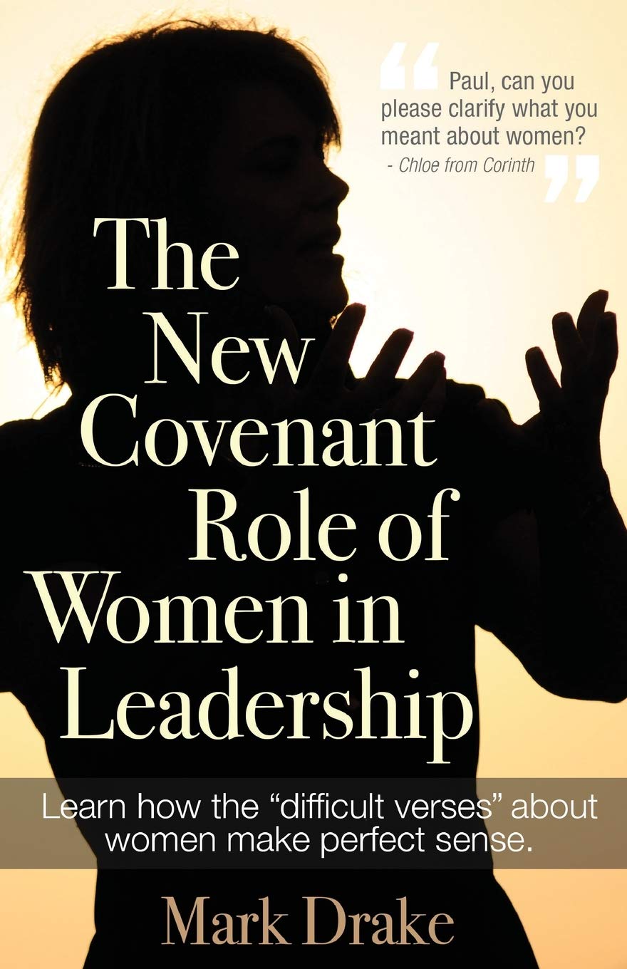 The New Covenant Role of Women in Leadership (SIMPLE BIBLE/SIMPLE GRACE/SIMPLE ANSWERS)