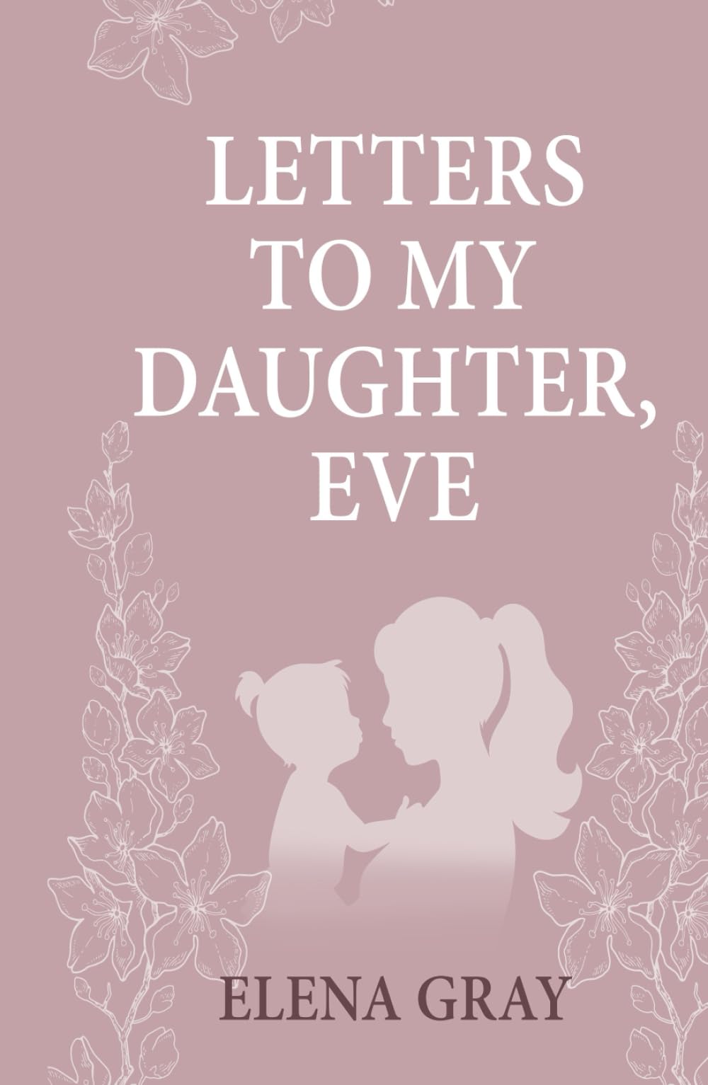 Letters To My Daughter Eve