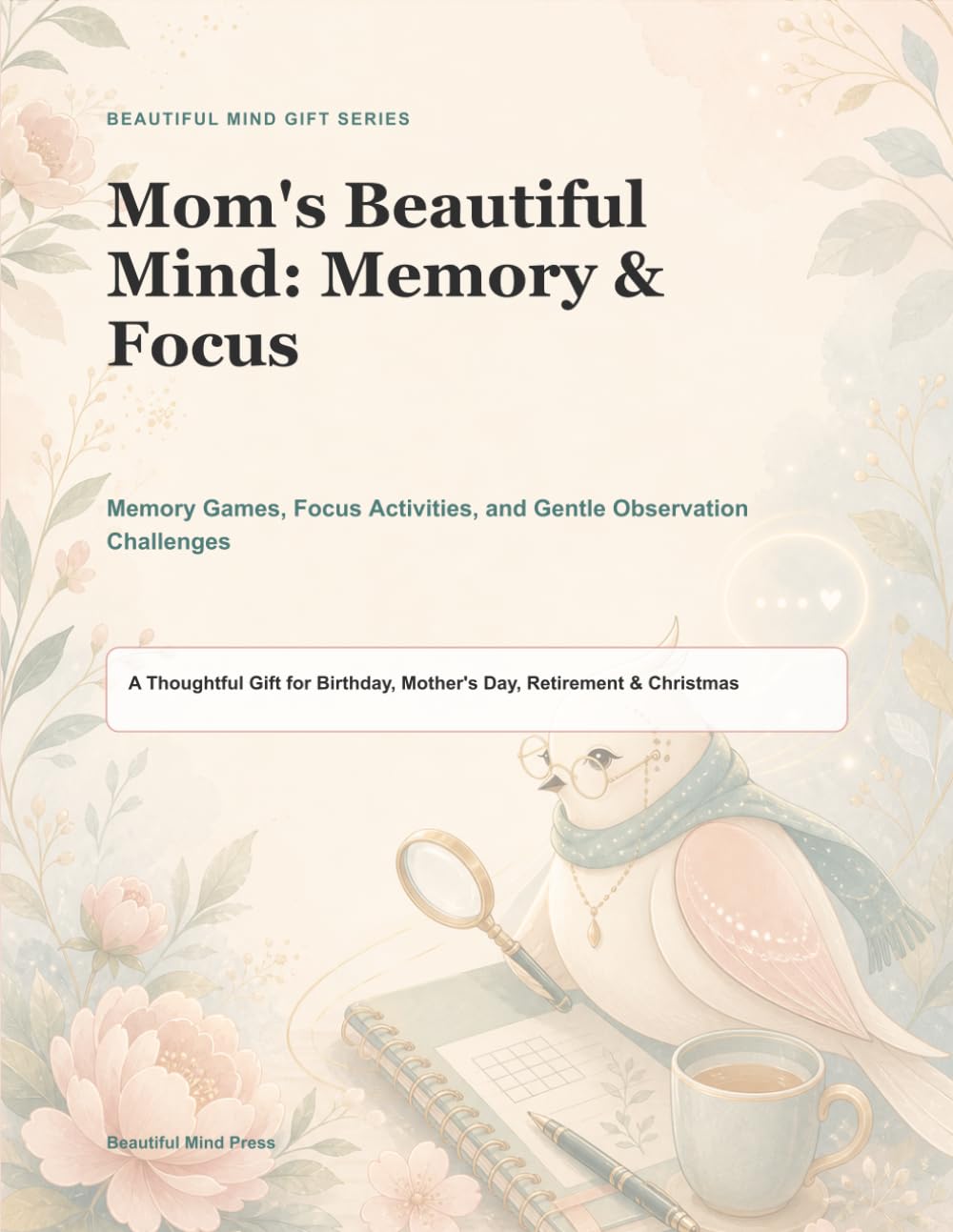 Mom's Beautiful Mind: Memory & Focus: Gentle Brain Games, Observation Activities, and Reflection Prompts for Seniors (Beautiful Mind Gift Series)