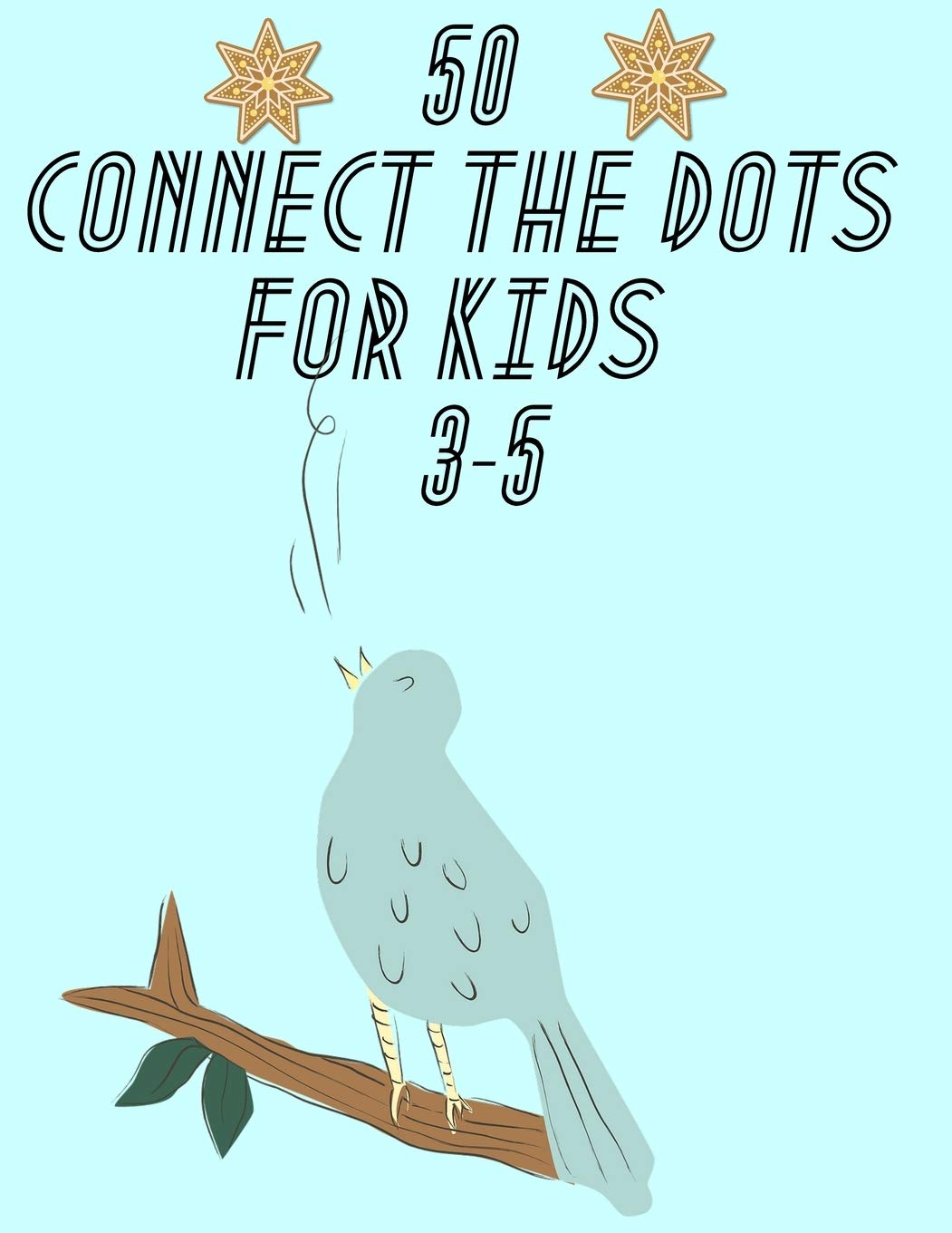 50 Connect the Dots for Kids 3-5: Give a Your Kids Some Fun with Dot to Dot Activity