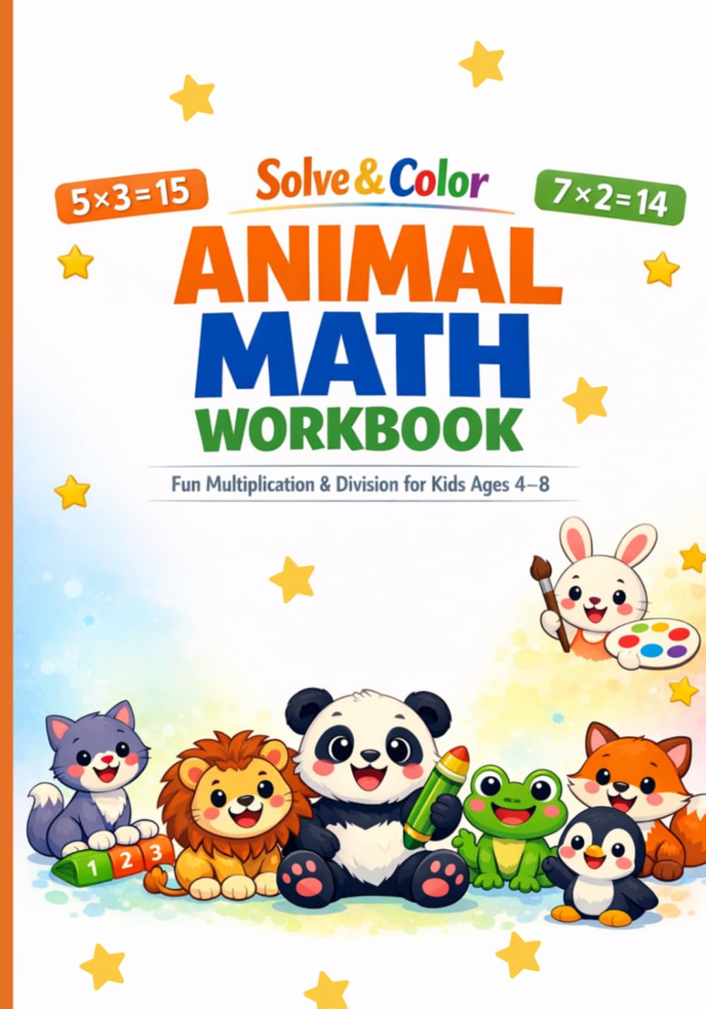 Solve & Color Animal Math Workbook for Kids Ages 4–8: Fun Multiplication & Division Activities with Cute Animals