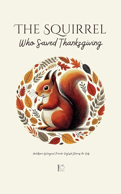 Portada de The Squirrel Who Saved Thanksgiving And More Bilingual French-English Stories for Kids