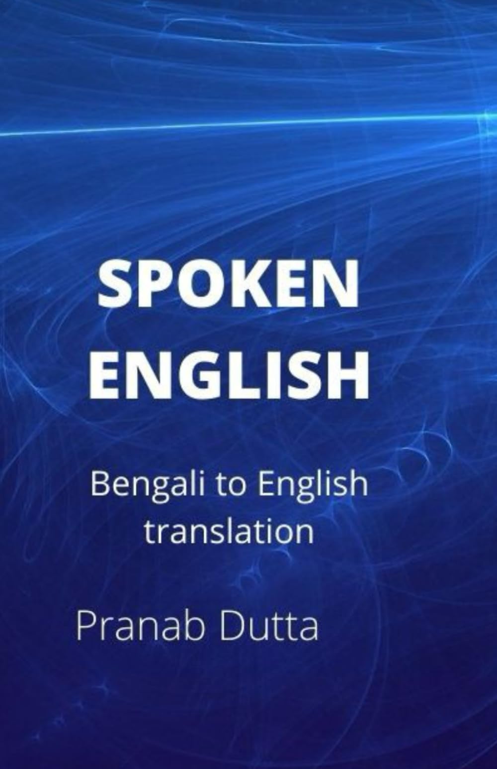 SPOKEN ENGLISH: Bengali to English translation (Spoken bengali by Pranab Dutta)