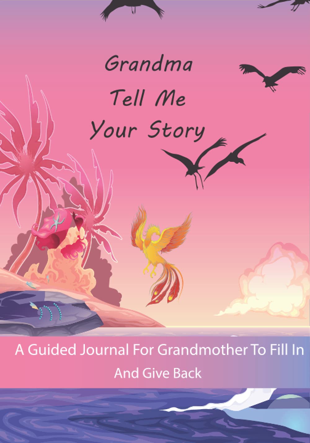 Grandma Tell Me Your Story: Guided question journal to preserve grandmother's precious memories; It’s a fill and give back journal