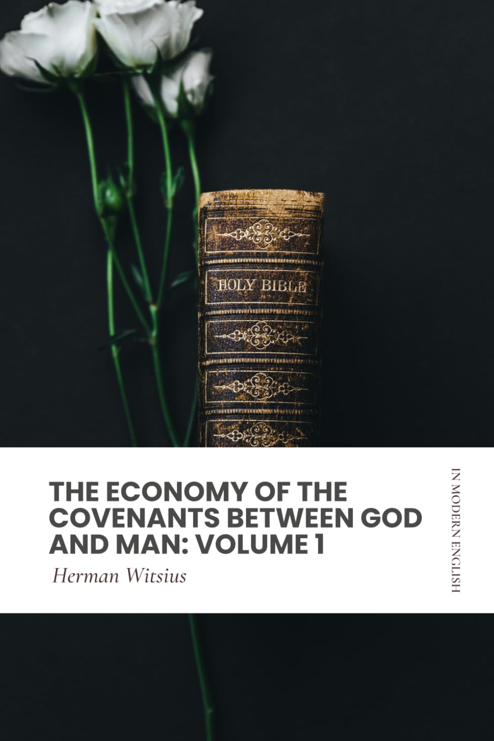 The Economy of the Covenants Between God and Man: Volume 1: Modern, Updated Translation (Easy to Read)