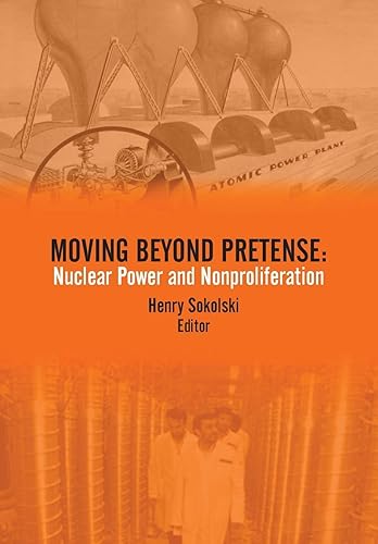 Moving Beyond Pretense: Nuclear Power and Nonproliferation