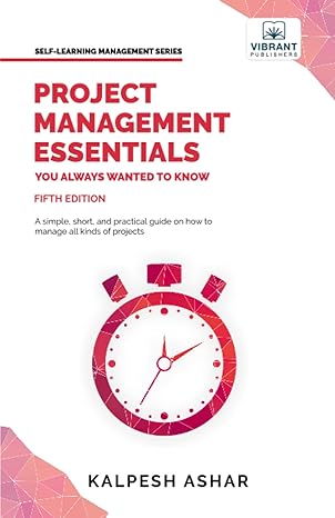 Project Management Essentials You Always Wanted To Know (Self-Learning Management Series) Paperback