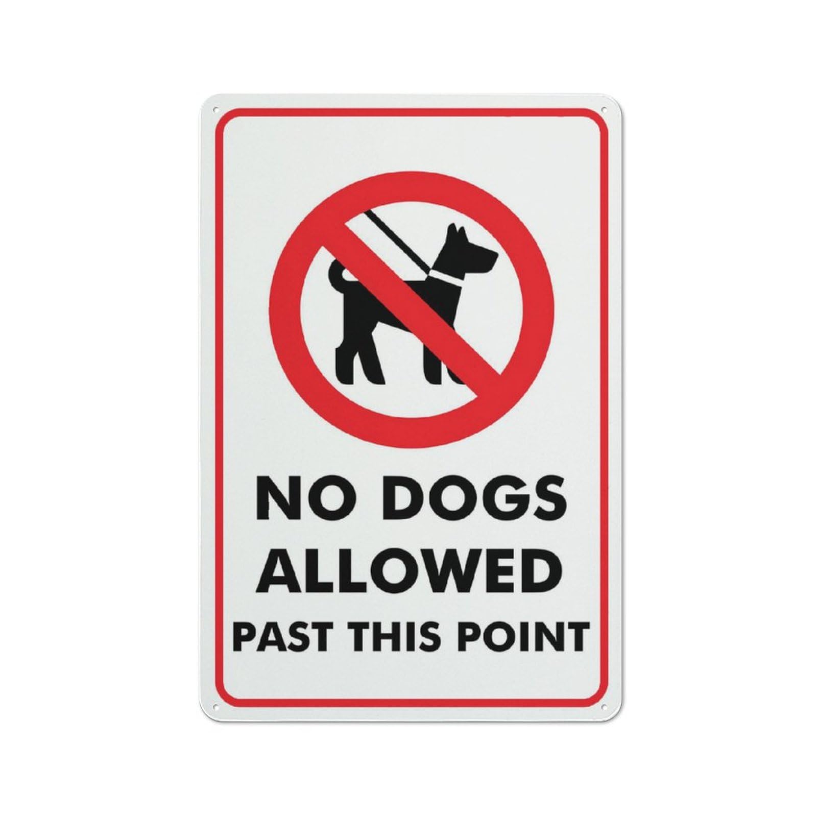 No Dogs Allowed Past This Point Sign - Rust-Free Aluminum 8"x12", UV-Printed, 4 Pre-Drilled Holes, Durable & Weatherproof for Business