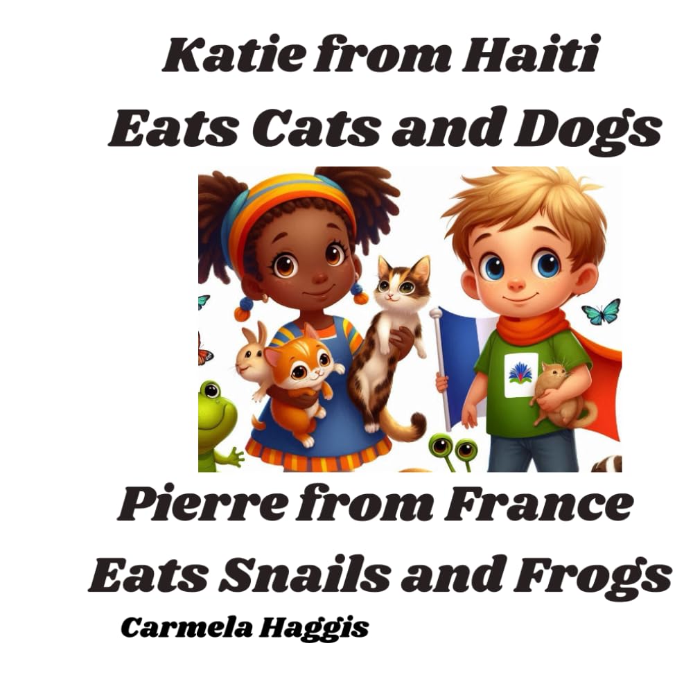 Katie from Haiti Eats Cats and Dogs: Pierre from France eats Snails and Frogs
