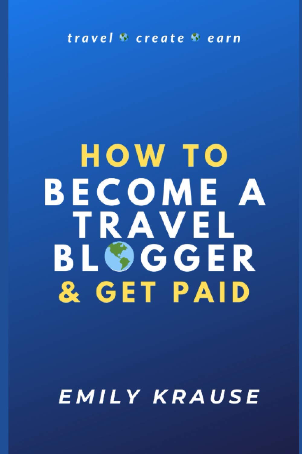 How to Become a Travel Blogger and Get Paid: Tips on Breaking into the World of Travel Blogging