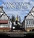 Produktbild Vancouver Vanishes: Narratives of Demolition and Revival