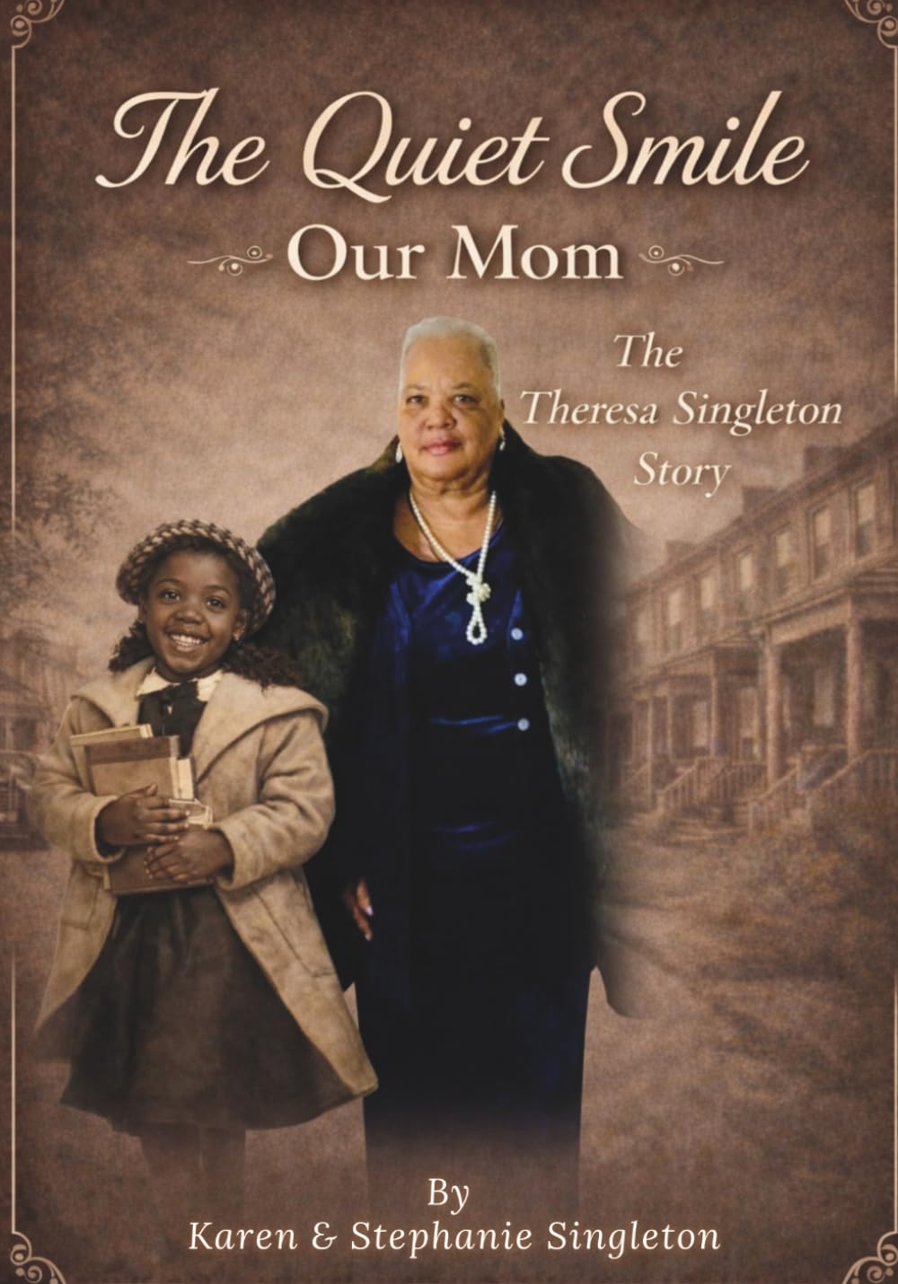 The Quiet Smile: Our Mom : The Theresa Singleton Story