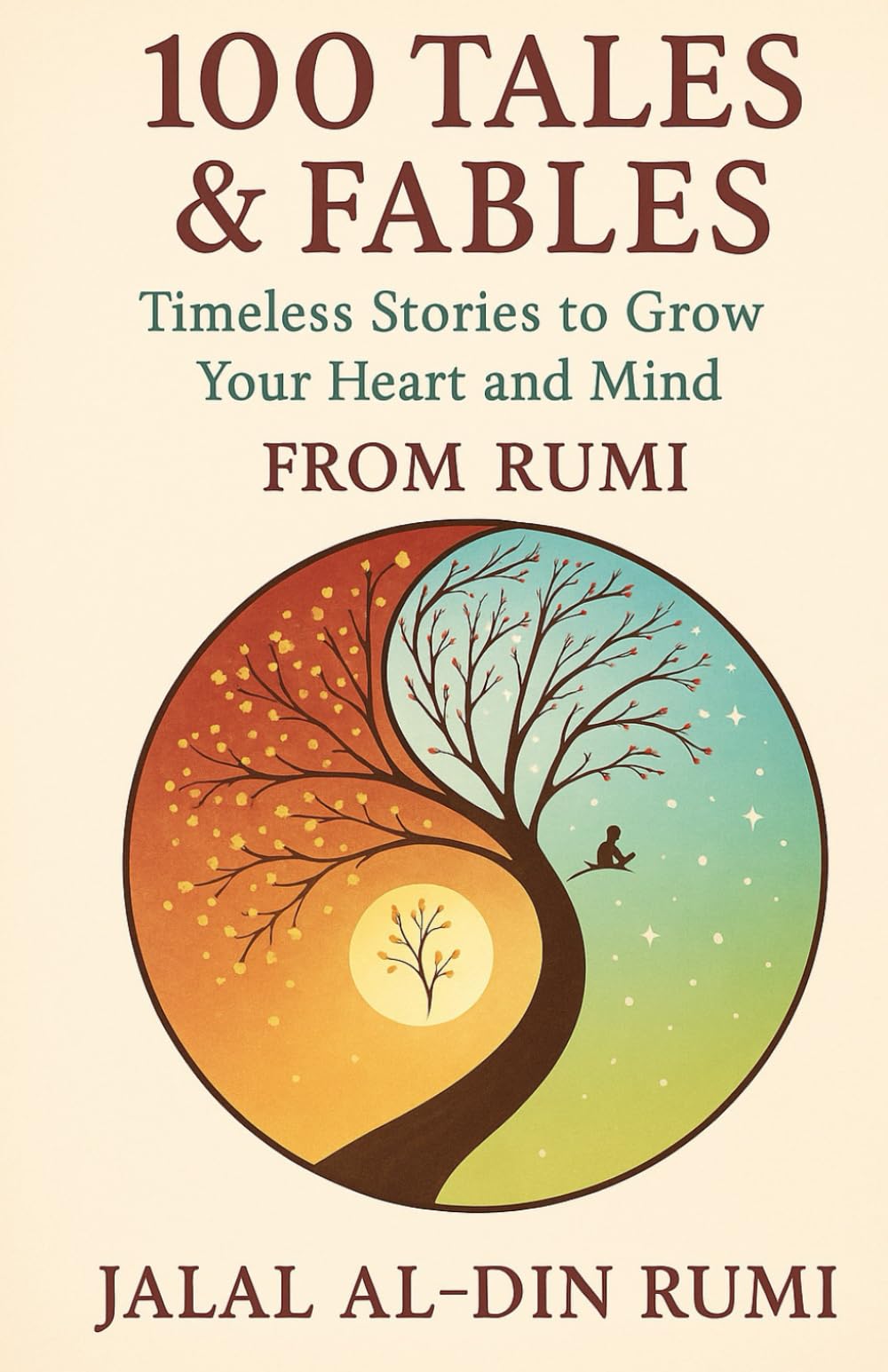100 Tales & Fables Timeless Stories to Grow Your Heart and Mind From Rumi