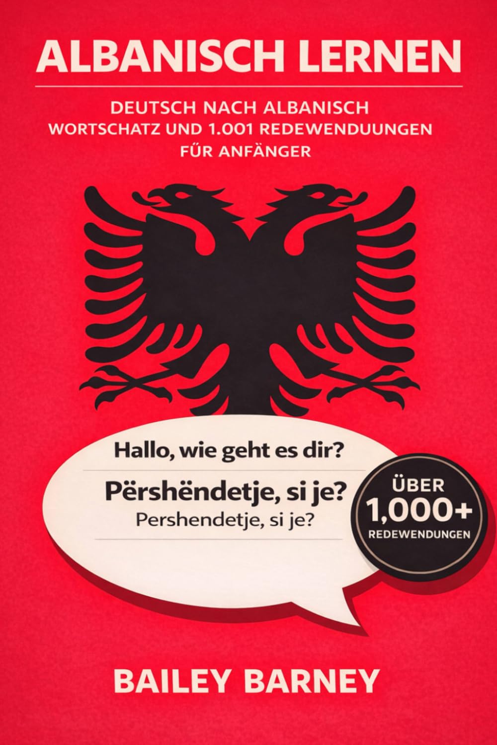 Albanisch lernen für Anfänger: Wortschatz und 1001 Redewendungen von Deutsch nach Albanisch
