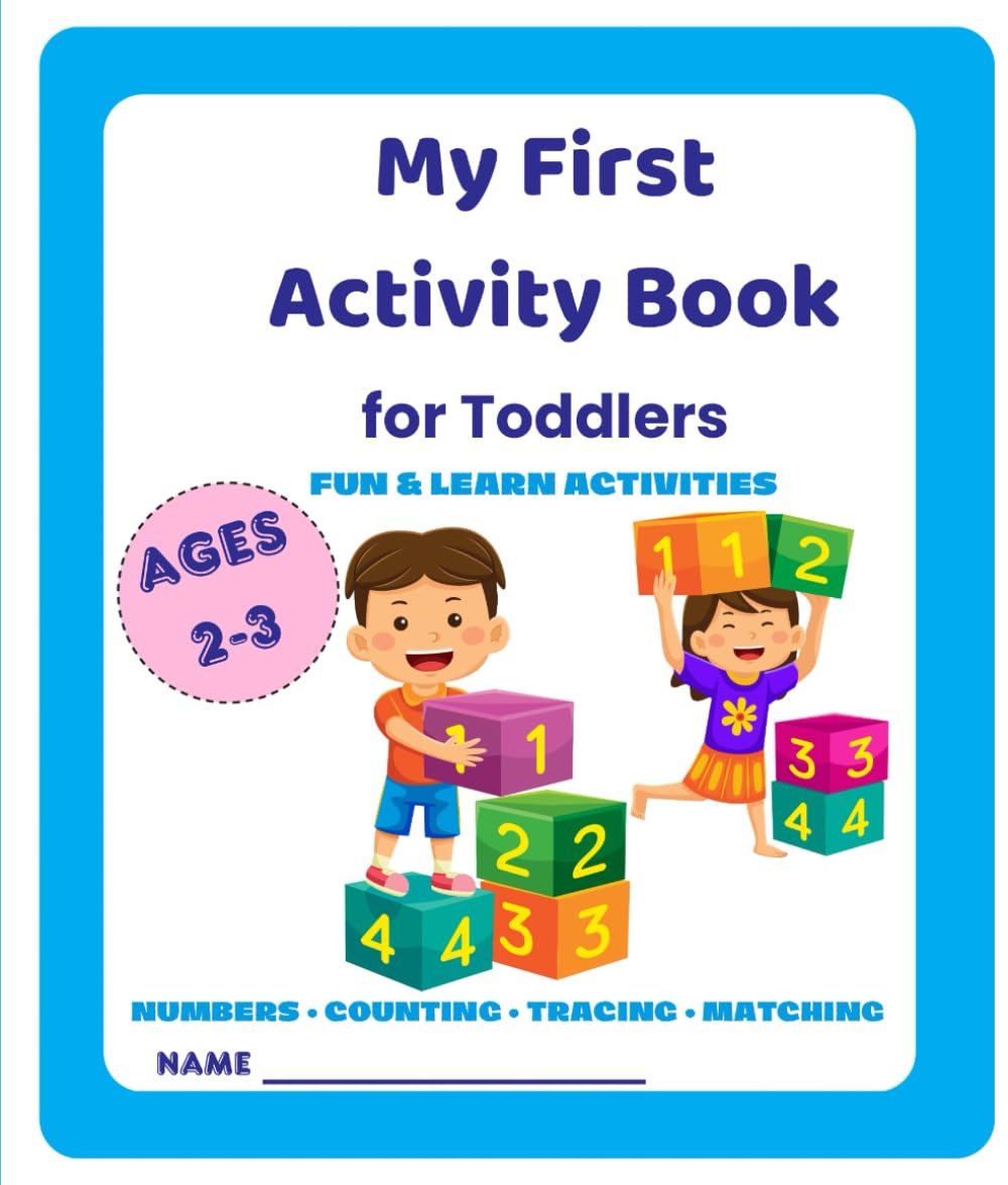 My First Activity Book for Toddlers: Numbers, Counting, Tracing and Matching Activities for Kids Ages 2–3 (My First Activity Books for Toddlers (Ages 2–3))