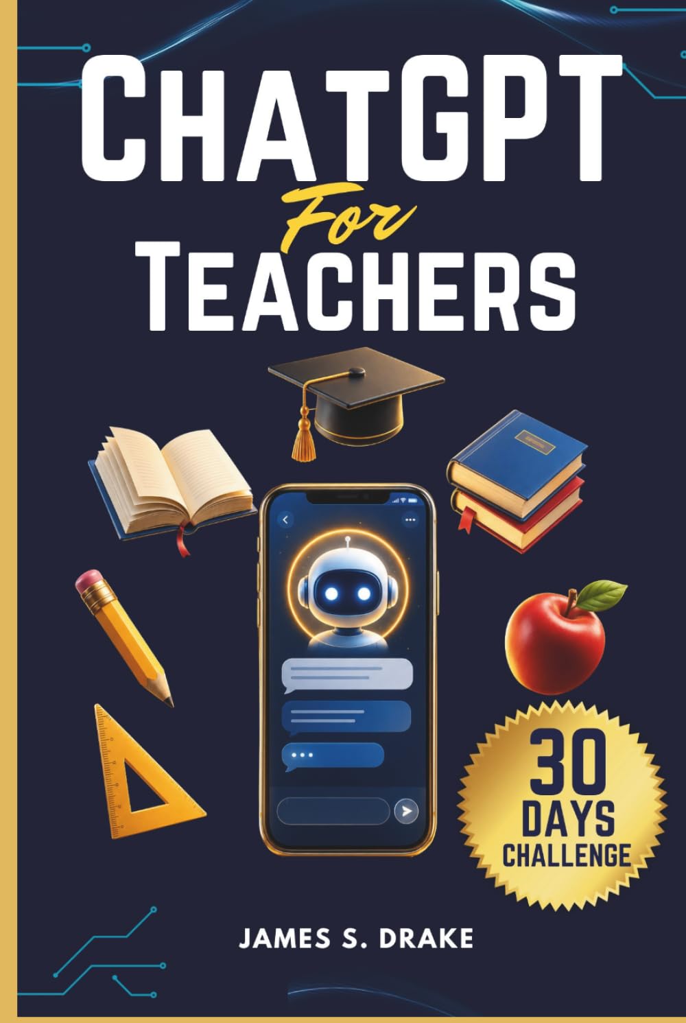 ChatGPT for Teachers: How to Save Time Every Week Using AI to Plan Lessons, Write Reports, Create Quizzes, and Communicate With Parents — No Technical Skills Required.