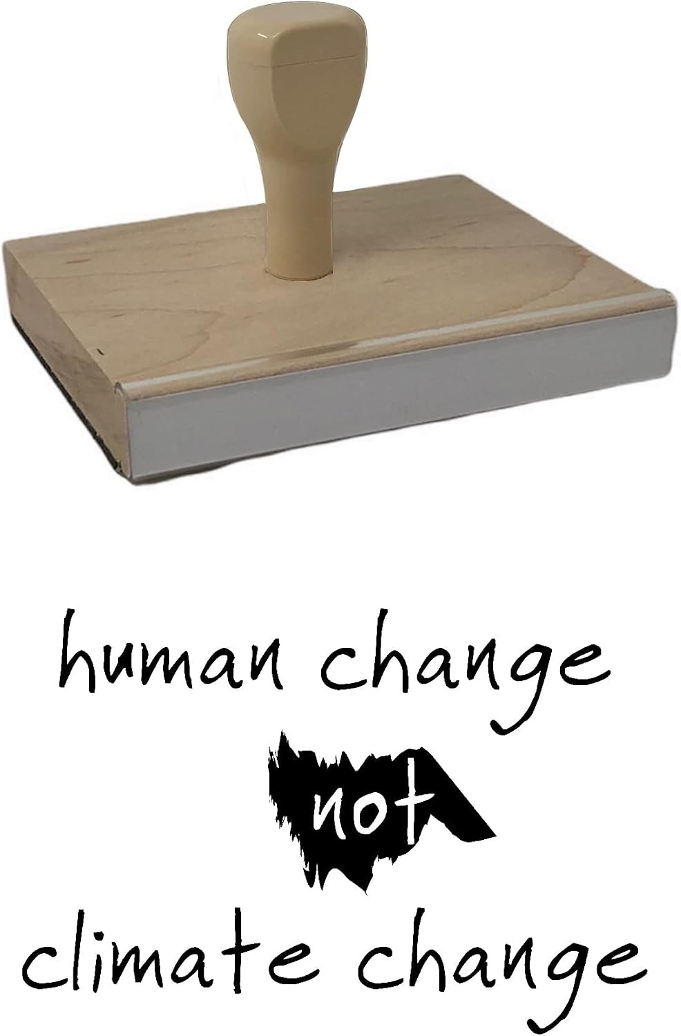 Infusion Human Change Not Climate Change Rubber Stamp, 5 X 6'' Wood Stamp