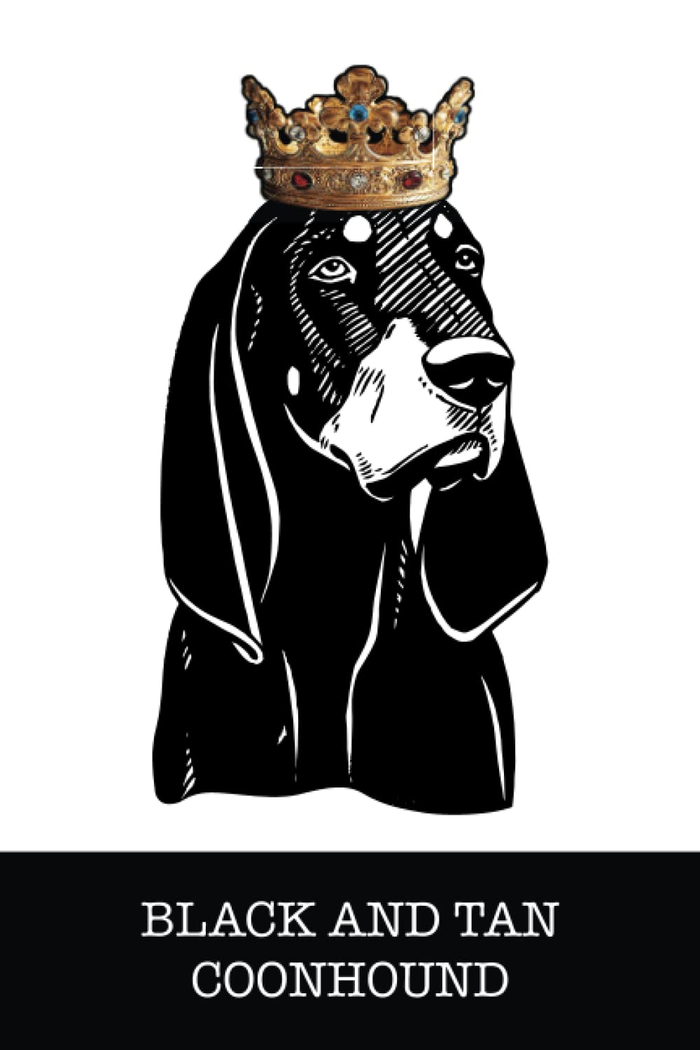 Black and Tan Coonhound: Black and Tan Coonhound King/Queen Wearing Crown Notebook Journal