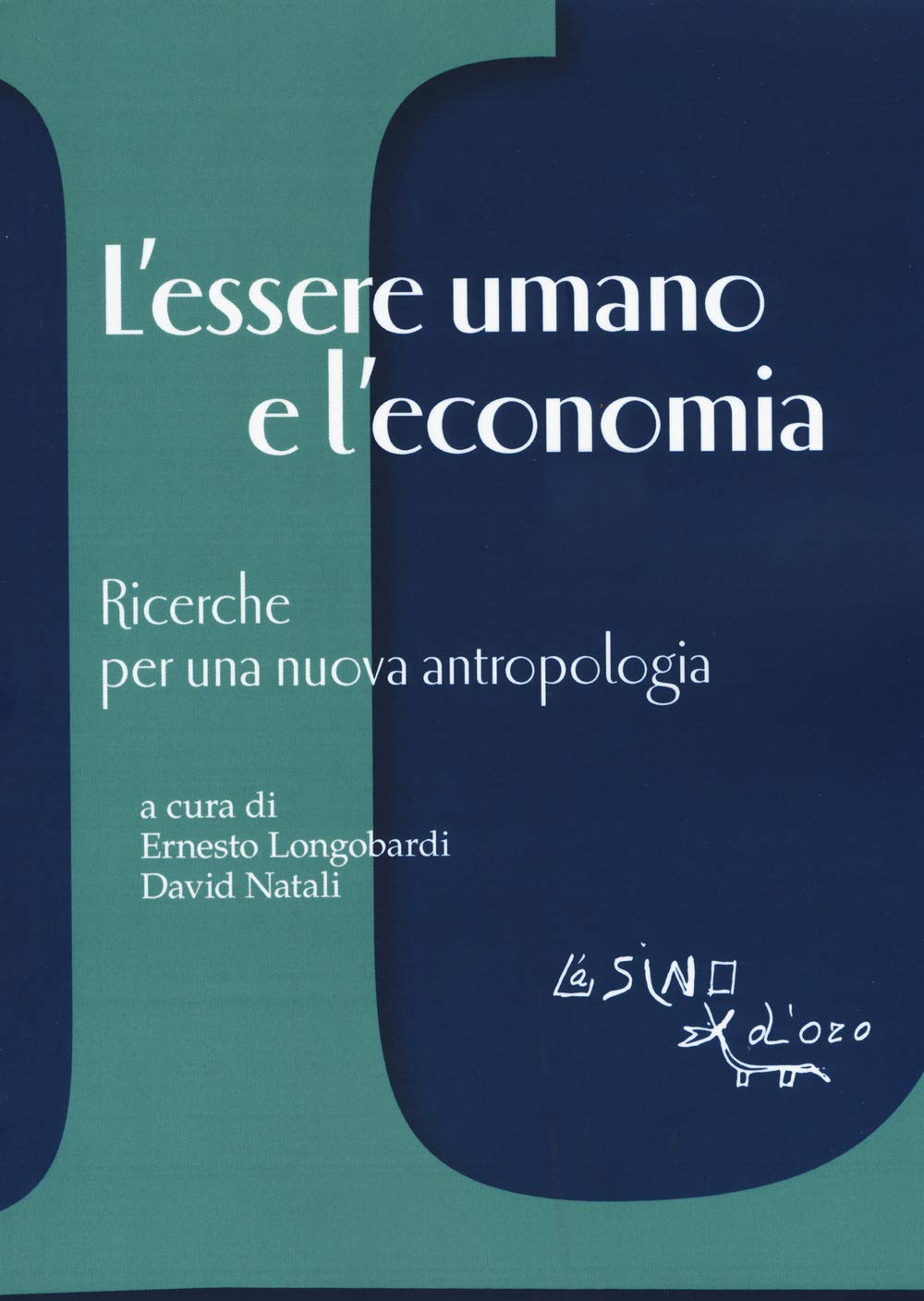 L'essere Umano E L'economia. Ricerche Per Una Nuova Antropologia - 4
